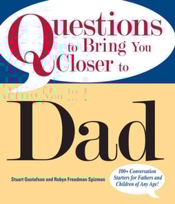 Questions To Bring You Closer To Dad