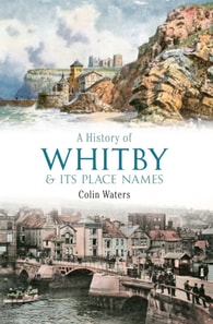 History of Whitby and its Place Names