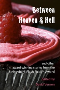 Between Heaven & Hell and Other Award-winning Stories from the Stringybark Flash Fiction Award