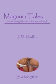Magnum Tales ~ S is for Sluts
