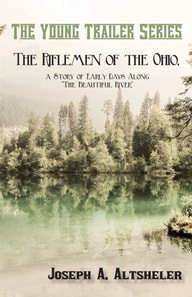 Riflemen of the Ohio, a Story of Early Days Along &quote;The Beautiful River&quote;