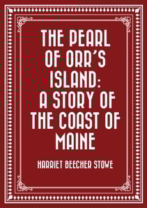 Pearl of Orr's Island: A Story of the Coast of Maine