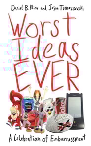 Worst Ideas Ever