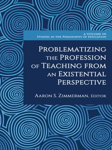 Problematizing the Profession of Teaching From an Existential Perspective