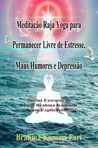 Meditação Raja Yoga para Permanecer Livre de Estresse, Maus Humores e Depressão