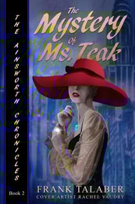 Ainsworth Chronicles, Book Two, the Mystery of Ms. Teak