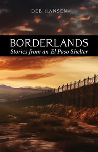 Borderlands: Stories from an El Paso Shelter