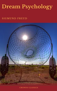 Dream Psychology (Best Navigation, Active TOC)(Cronos Classics)