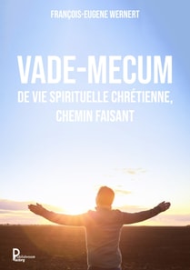 Vade-mecum de vie spirituelle chretienne, chemin faisant