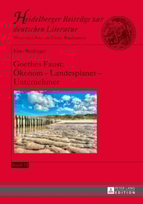 Goethes Faust: Oekonom – Landesplaner – Unternehmer