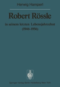 Robert Rössle in seinem letzten Lebensjahrzehnt (1946–56)