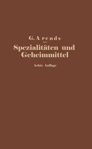 Spezialitäten und Geheimmittel aus den Gebieten der Medizin, Technik Kosmetik und Nahrungsmittelindustrie