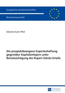 Die prospektbezogene Expertenhaftung gegenueber Kapitalanlegern unter Beruecksichtigung des Rupert Scholz-Urteils