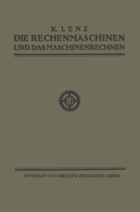 Die Rechenmaschinen und das Maschinenrechnen