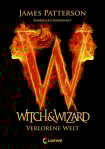 Witch & Wizard (Band 1) - Verlorene Welt