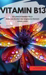 VITAMIN B13 Orotsäure DU UNSICHTBARER HELD Alles, was du über das vergessene Element wissen musst