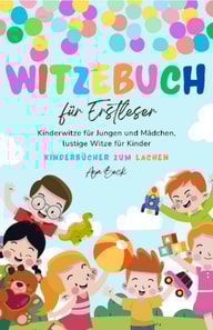 Witzebuch für Erstleser:  Kinderwitze für Jungen und Mädchen, lustige Witze für Kinder, Kinderbücher zum Lachen
