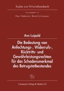 Die Bedeutung von Anfechtungs-, Widerrufs-, Rücktritts- und Gewährleistungsrechten für das Schadensmerkmal des Betrugstatbestandes