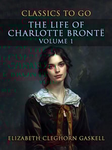 Life of Charlotte Bronte Volume 1