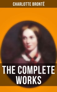Complete Works of Charlotte Bronte