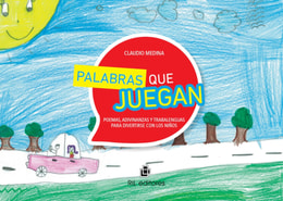 Palabras que juegan: poemas, adivinanzas y trabalenguas para divertirse con los niños