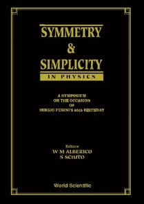 Symmetry And Simplicity In Physics - A Symposium On The Occasion Of Sergio Fubini's 65 Birthday