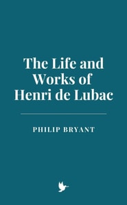 Life and Works of Henri de Lubac