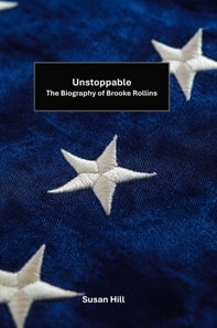 Unstoppable: The Biography of Brooke Rollins