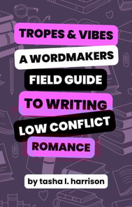 Tropes & Vibes: Wordmaker's Field Guide to Writing Low Conflict & Soft Love Stories