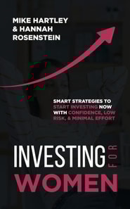 Investing for Women: Smart Strategies to Start Investing Now With Confidence, Low Risk, and Minimal Effort (Investing Masterclass)