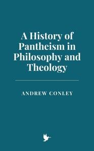 History of Pantheism in Philosophy and Theology