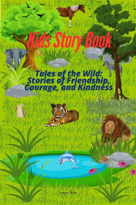 Tales of the Wild: Stories of Friendship, Courage, and Kindness