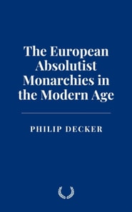European Absolutist Monarchies in the Modern Age