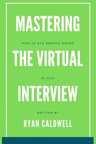 Mastering the Virtual Interview: How to Ace Remote Hiring in 2025