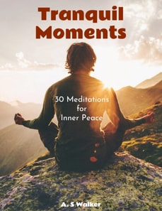 Tranquil Moments: 30 Meditations for Inner Peace