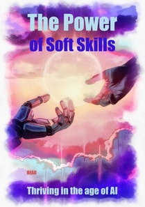 Power of Soft Skills - Thriving in the Age of AI