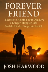 Forever Friend:  Secrets to Helping Your Dog Live a Longer, Happier Life