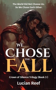 We Chose the Fall: The World Did Not Choose Us. So We Chose Each Other.