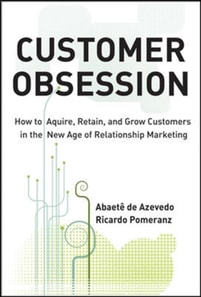 Customer Obsession: How to Acquire, Retain, and Grow Customers in the New Age of Relationship Marketing