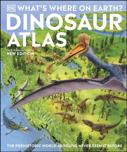 What's Where on Earth? Dinosaur Atlas