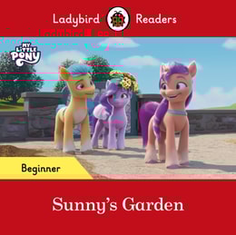 Ladybird Readers Beginner Level   My Little Pony   Sunny's Garden (ELT Graded Reader)
