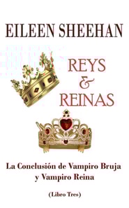 Reys y Reinas: La Conclusion de Vampiro Bruja y Vampiro Reina  (Libro Tres)
