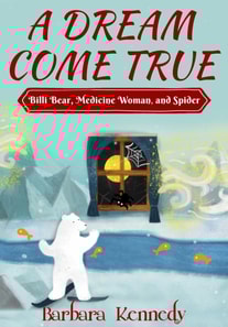 Dream Come True -- Billi Bear, Medicine Woman, and Spider