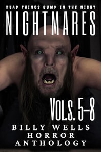 Nightmares- Volumes 5-8- A Billy Wells Horror Anthology