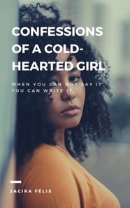Confessions of a cold-hearted girl