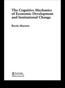 Cognitive Mechanics of Economic Development and Institutional Change