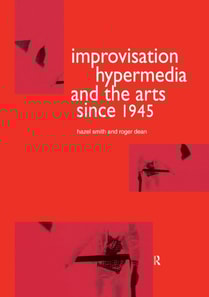 Improvisation Hypermedia and the Arts since 1945