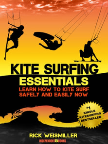 Kitesurfing Essentials - Learn How to Kite Surf Safely and Easily NOW!