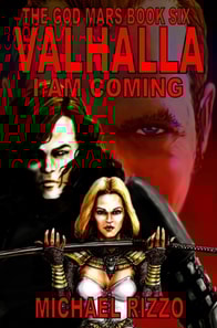 God Mars Book Six: Valhalla I Am Coming