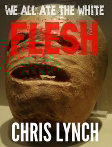 We All Ate The White Flesh